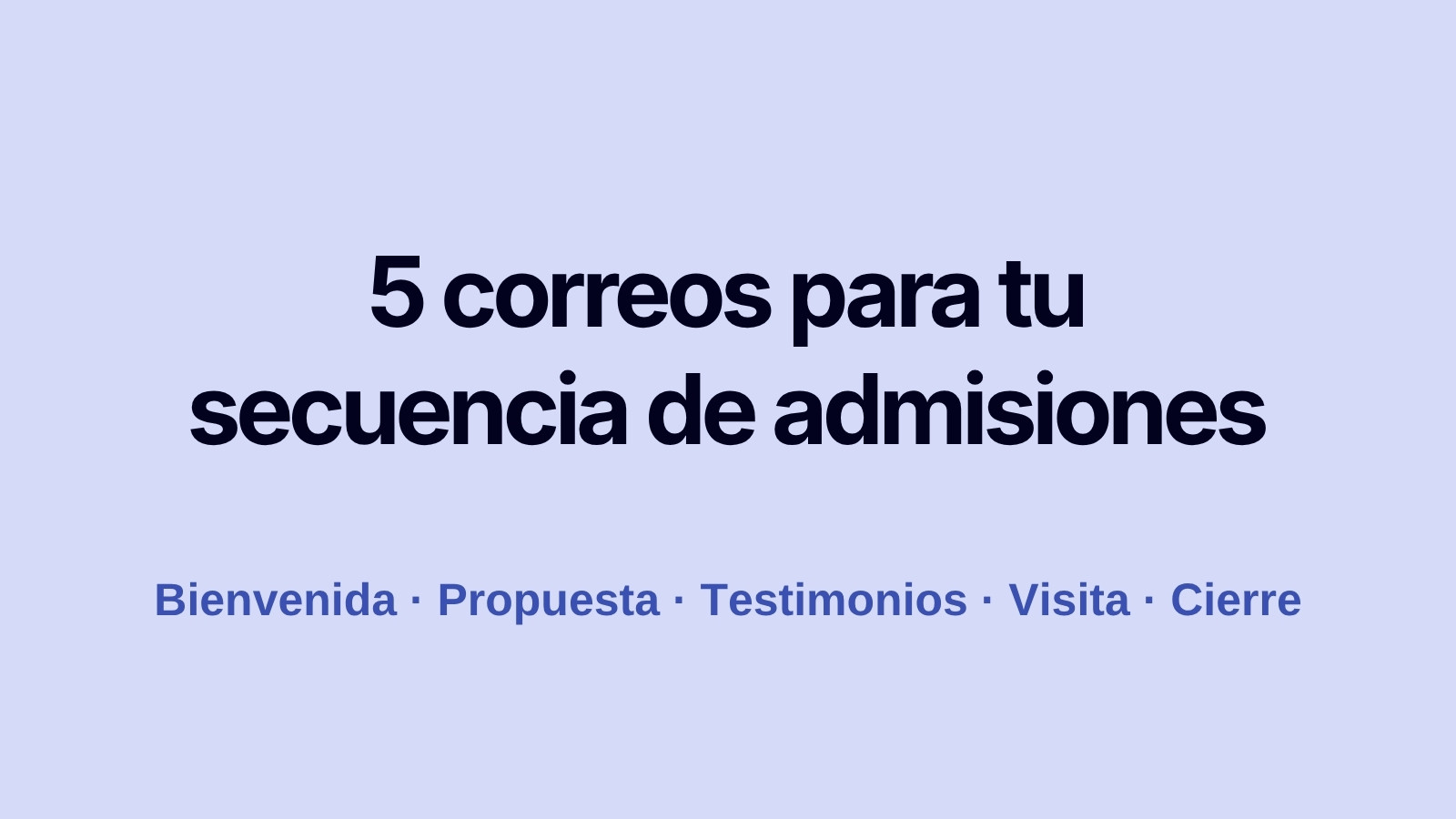 Email marketing para colegios: estrategia, secuencias y ejemplos para 2026 1 Secuencia de 5 correos de email marketing para colegios: bienvenida, propuesta, testimonios, visita y cierre